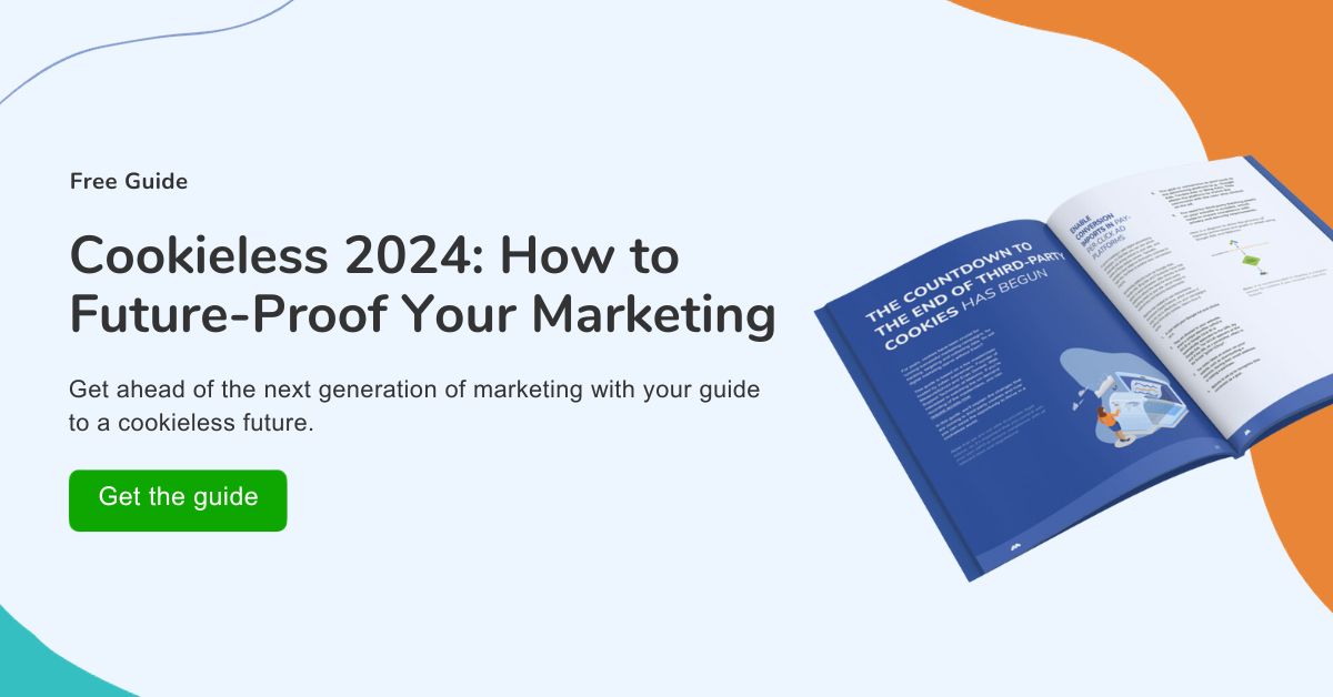 Guide to a Cookieless 2024 How to futureproof your marketing